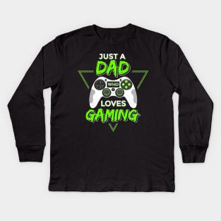 Just a Dad Who Loves Gaming Kids Long Sleeve T-Shirt